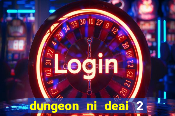 dungeon ni deai 2 temporada dublado meus animes dublado